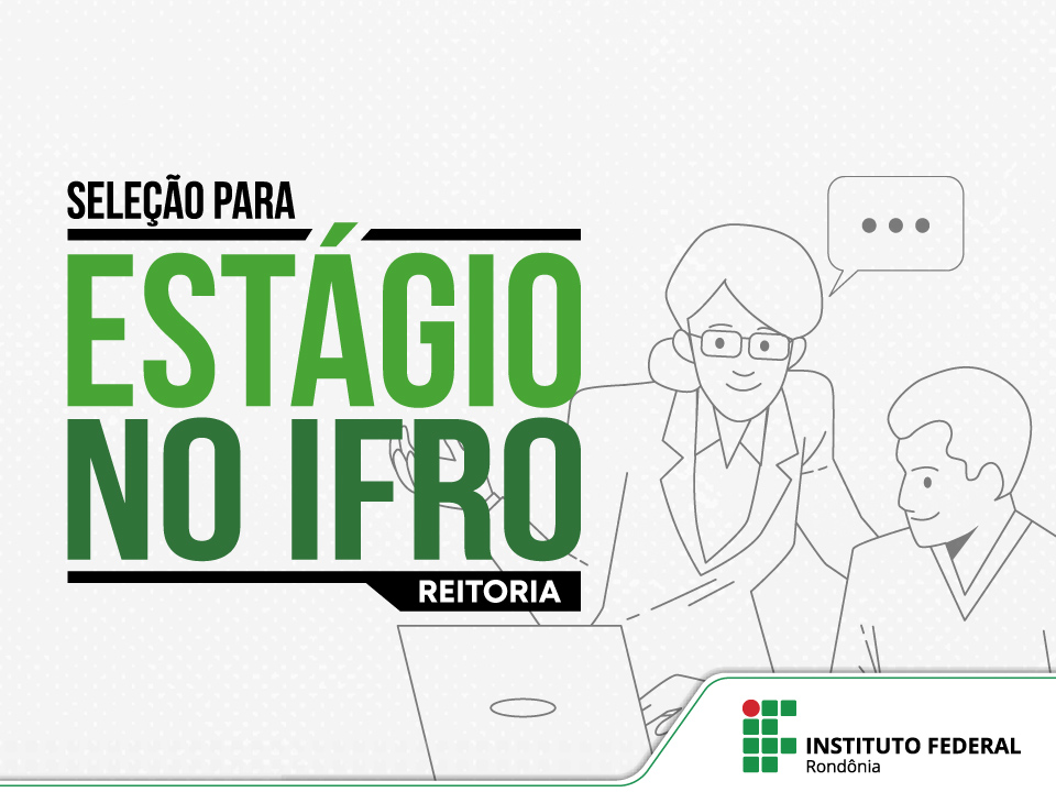 IFRO seleciona estagiários para atuar na Reitoria em Porto Velho