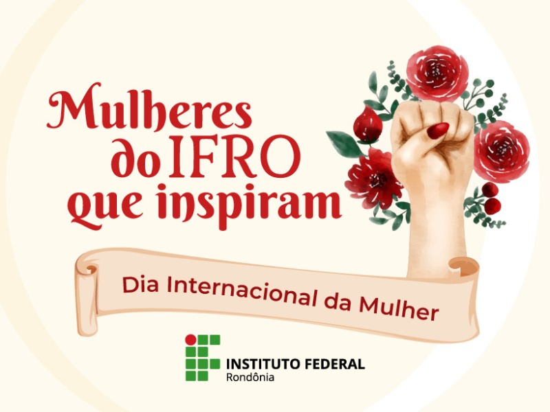 8 de março no IFRO: Mulheres da instituição fortalecem ações no desenvolvimento institucional