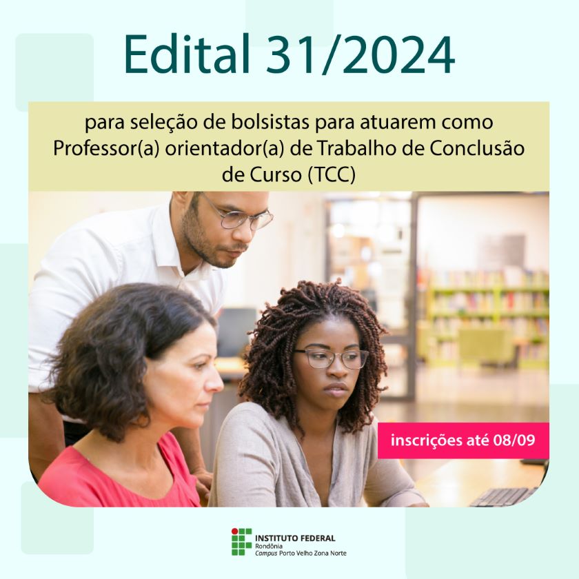 Campus Porto Velho Zona Norte abre edital para Seleção de Bolsistas Orientadores de TCC