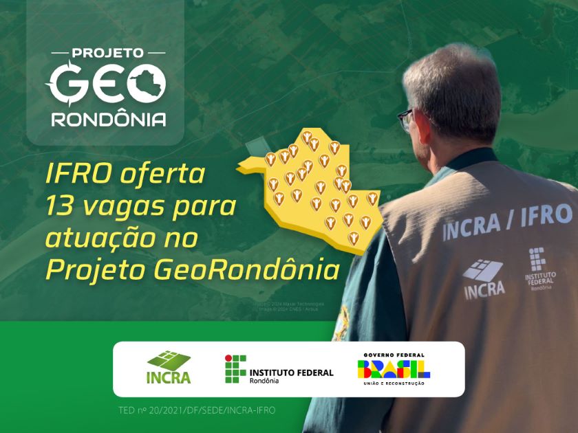 IFRO oferta 13 vagas para profissionais colaboradores no Projeto GeoRondônia