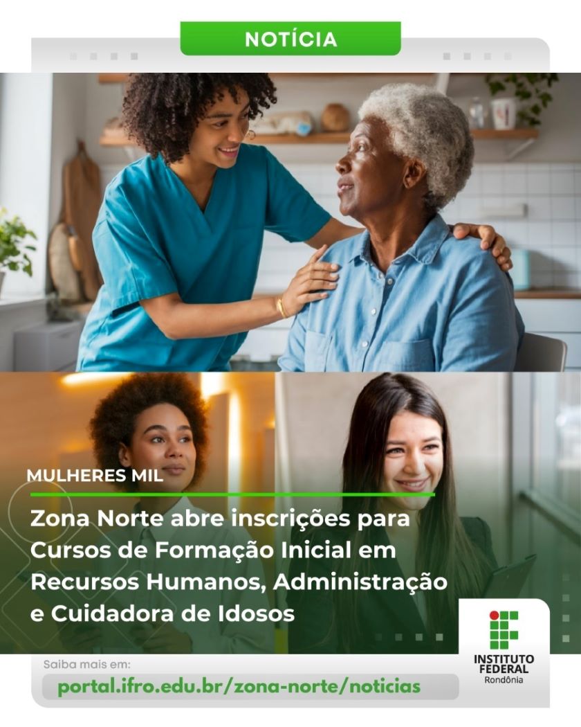 Candidatas têm até o dia 9 para inscrições nos cursos de Recursos Humanos, Administração e Cuidadora de Idosos do IFRO Zona Norte