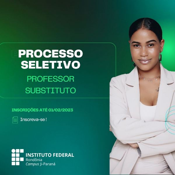 Campus Ji-Paraná seleciona Professor Substituto em 3 áreas: Informática, Educação Física e Florestas