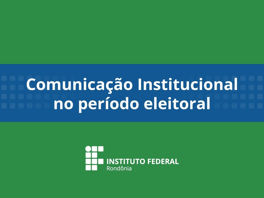 IFRO segue orientações para o período eleitoral na comunicação institucional
