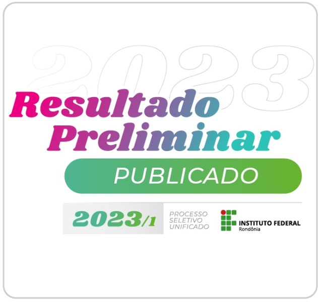 Resultado preliminar do Processo Seletivo Unificado do IFRO 2023/1 está publicado