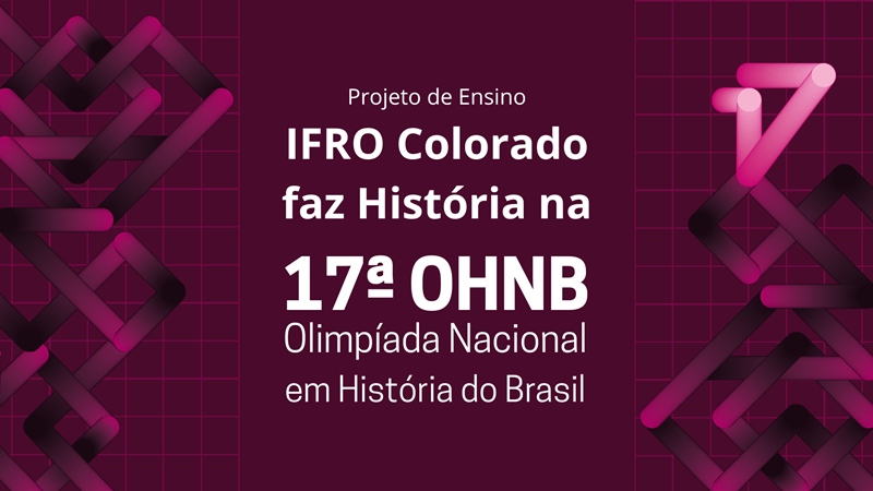 Projeto “Colorado faz História na ONHB” promove participação de estudantes do IFRO na 17ª Olimpíada Nacional de História do Brasil