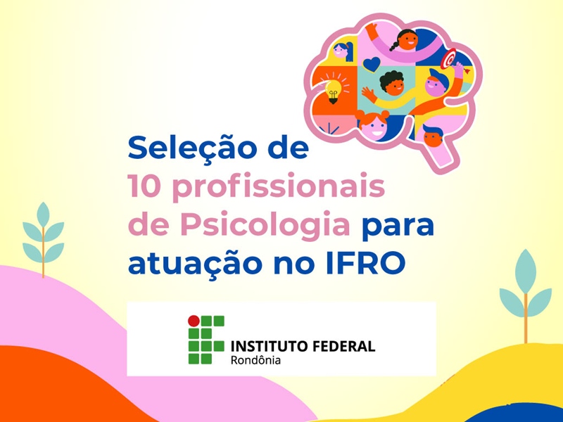 IFRO abre seleção para 10 profissionais de Psicologia no Pr...