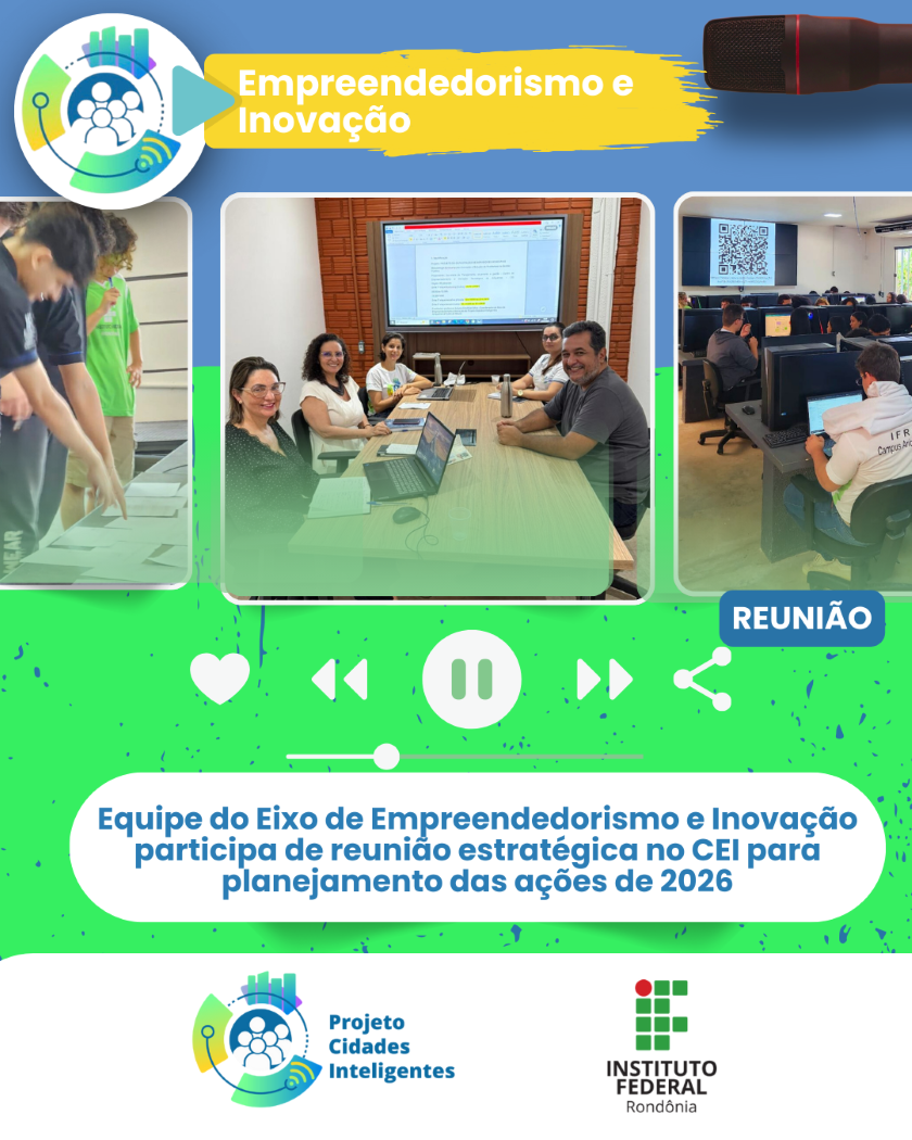 Equipe do Eixo de Empreendedorismo e Inovação participa de reunião estratégica no CEI para planejamento das ações de 2026
